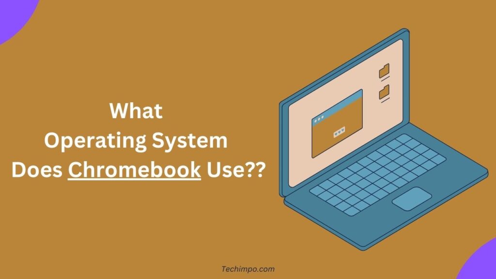 what operating system does a Chromebook use