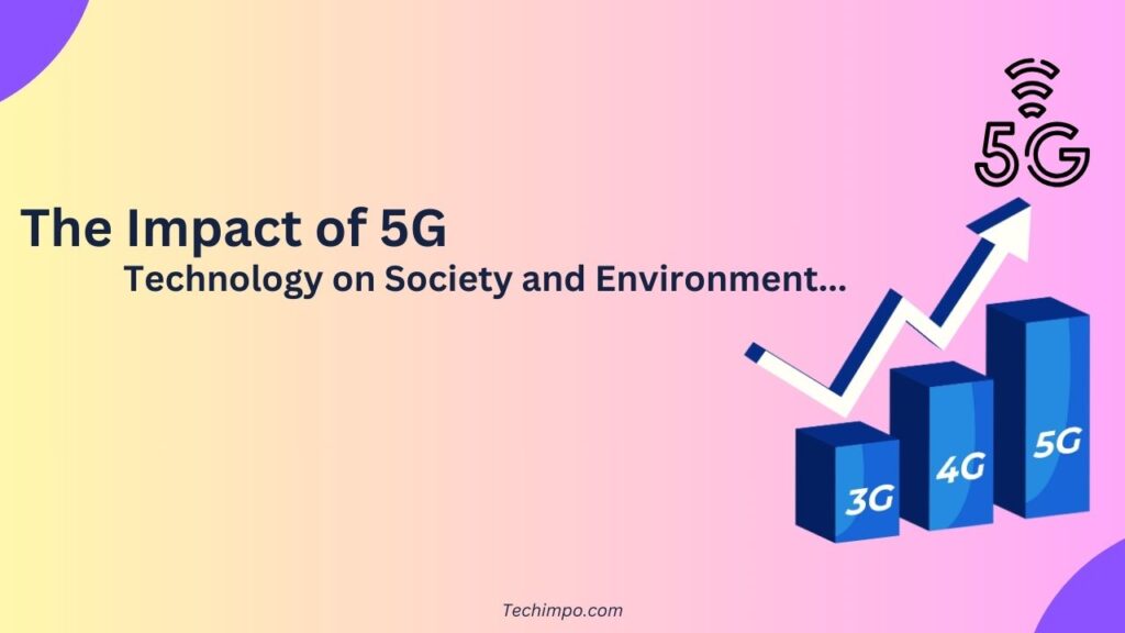 The Impact of 5g Technology on Society and Environment