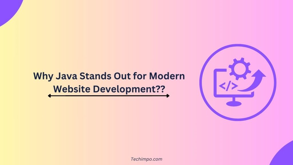 Why Java Stands Out for Modern Website Development