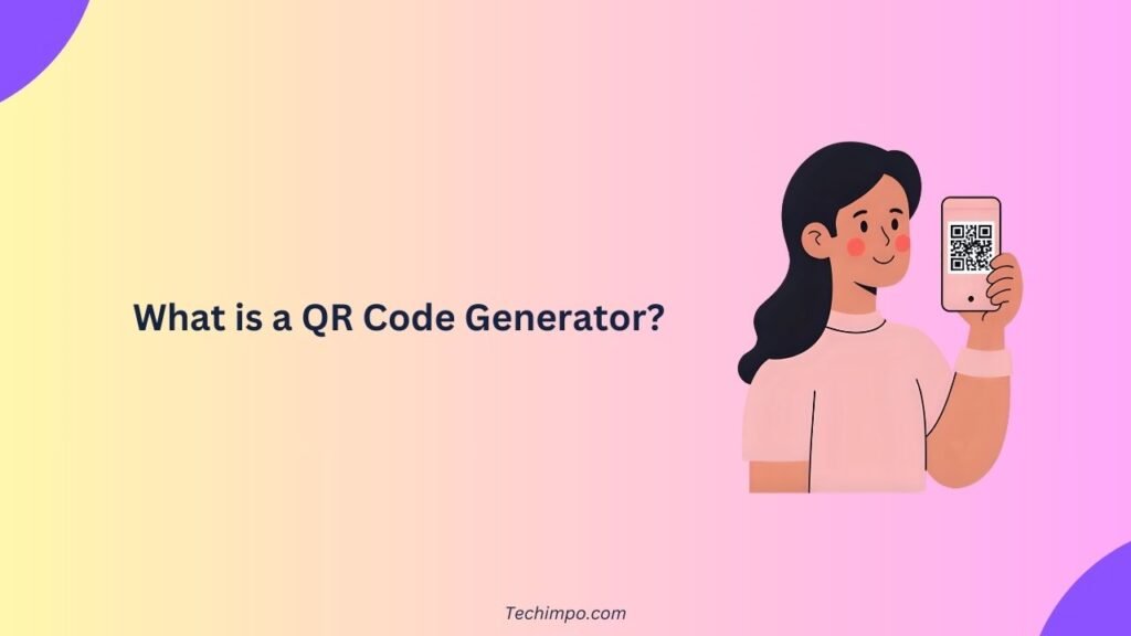 What is a QR Code Generator?