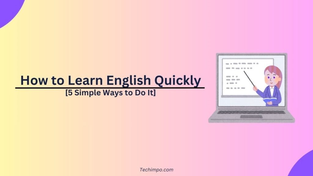 How to Learn English Quickly