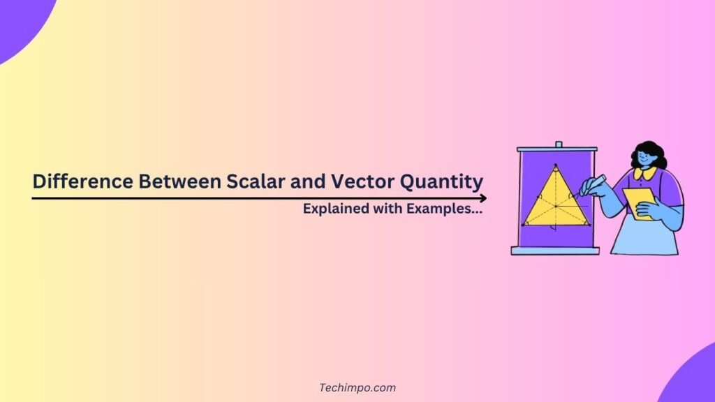 Difference Between Scalar and Vector Quantity
